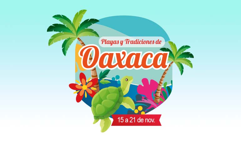 Tour Playas y Tradiciones de Oaxaca 2023 con Tour Sin Límites